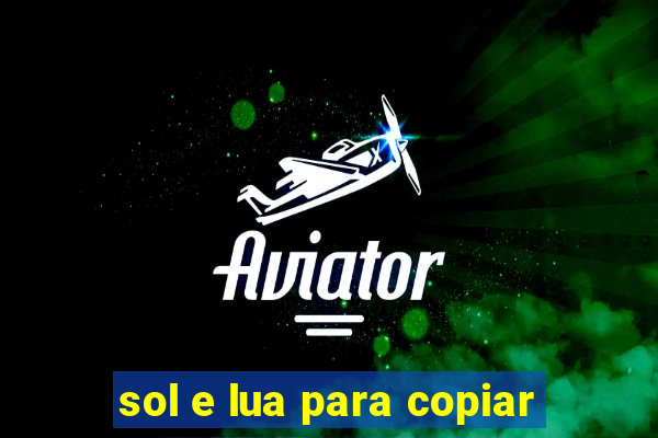 sol e lua para copiar